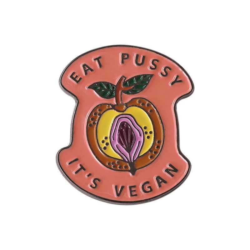 Eat Pussy Its Vegan Brooch